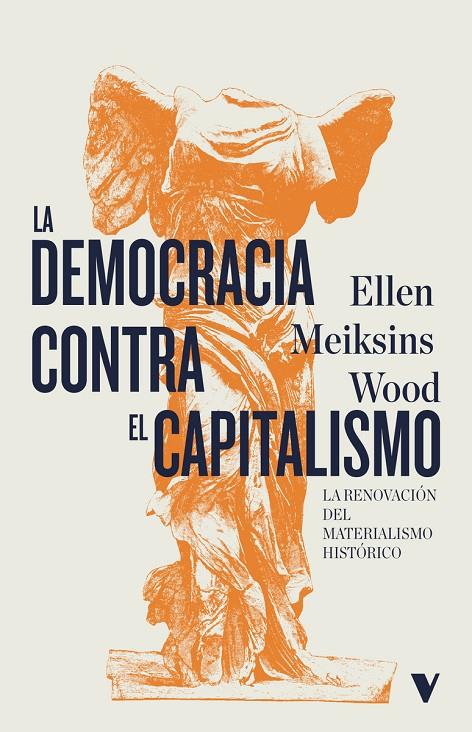 LA DEMOCRACIA CONTRA EL CAPITALISMO | 9788419719133 | MEIKSINS WOOD, ELLEN | Galatea Llibres | Llibreria online de Reus, Tarragona | Comprar llibres en català i castellà online