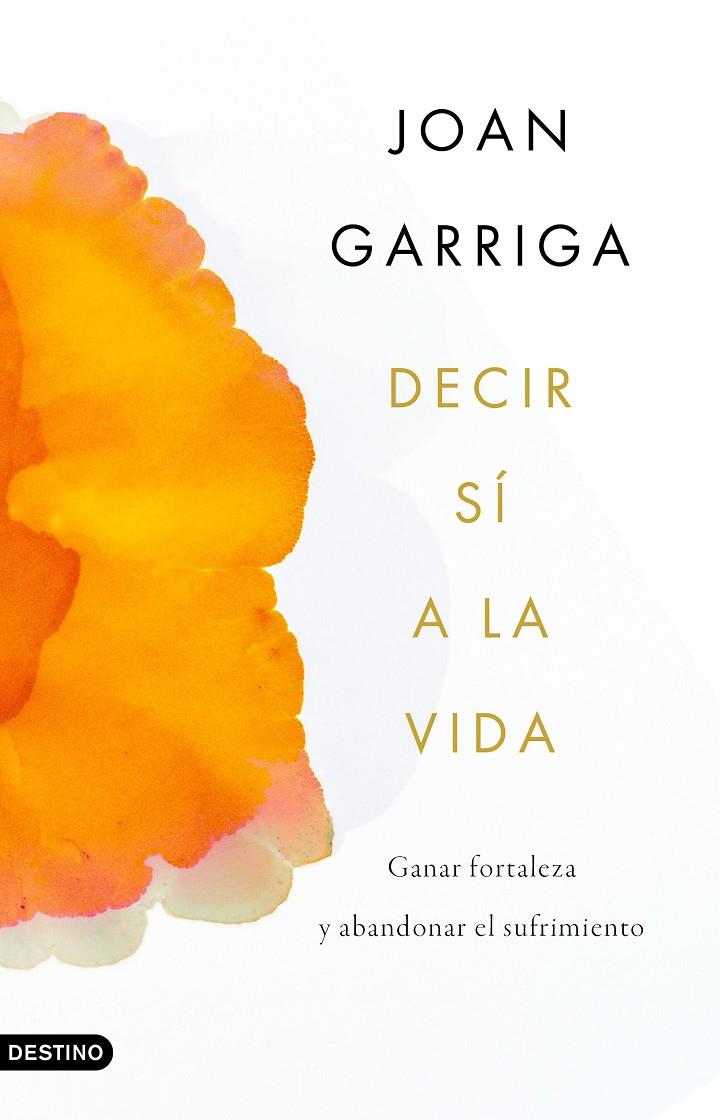 DECIR SÍ A LA VIDA | 9788423359899 | GARRIGA, JOAN | Galatea Llibres | Llibreria online de Reus, Tarragona | Comprar llibres en català i castellà online
