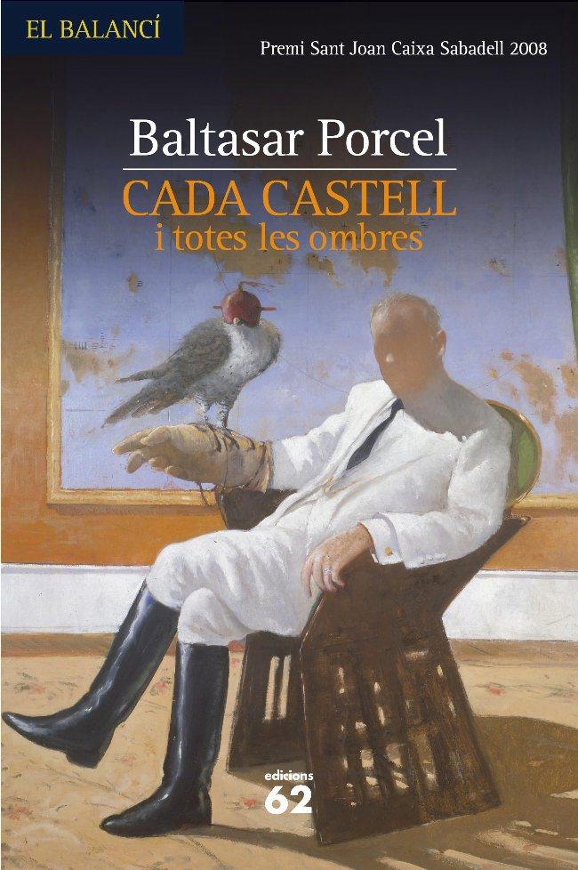 CADA CASTELL I TOTES LES OMBRES | 9788429761689 | PORCEL, BALTASAR | Galatea Llibres | Llibreria online de Reus, Tarragona | Comprar llibres en català i castellà online