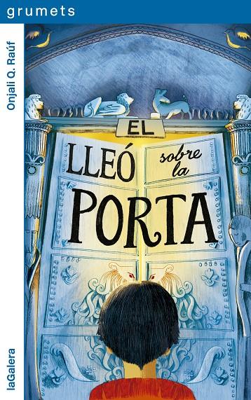 EL LLEÓ SOBRE LA PORTA | 9788424674960 | RAÚF, ONJALI Q. | Galatea Llibres | Llibreria online de Reus, Tarragona | Comprar llibres en català i castellà online