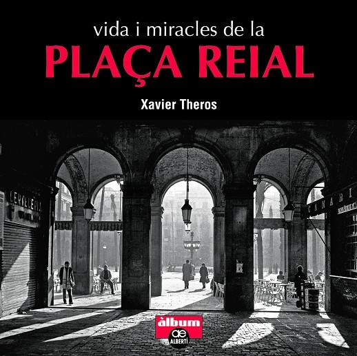 VIDA I MIRACLES DE LA PLAÇA REIAL | 9788472461710 | THEROS, XAVIER | Galatea Llibres | Llibreria online de Reus, Tarragona | Comprar llibres en català i castellà online