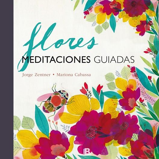 FLORES. MEDITACIONES GUIADAS | 9788466661348 | ZENTNER/CABASSA | Galatea Llibres | Llibreria online de Reus, Tarragona | Comprar llibres en català i castellà online