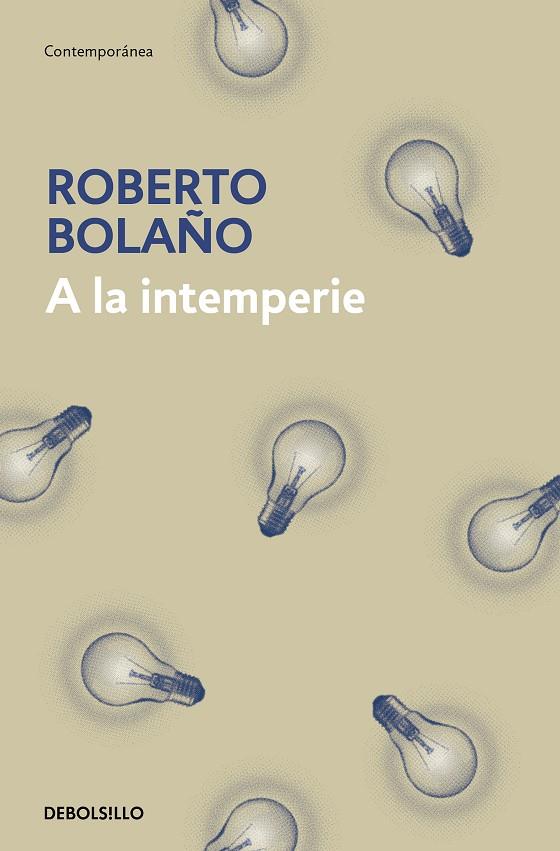 A LA INTEMPERIE | 9788466337922 | BOLAÑO, ROBERTO | Galatea Llibres | Llibreria online de Reus, Tarragona | Comprar llibres en català i castellà online
