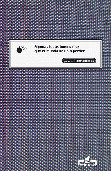 ALGUNAS IDEAS BUENISIMAS QUE EL MUNDO SE VA A PERDER | 9788496594289 | OLMOS, ALBERTO | Galatea Llibres | Librería online de Reus, Tarragona | Comprar libros en catalán y castellano online
