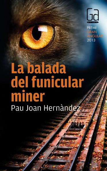 LA BALADA DEL FUNICULAR MINER | 9788466133692 | HERNÀNDEZ I DE FUENMAYOR, PAU JOAN | Galatea Llibres | Librería online de Reus, Tarragona | Comprar libros en catalán y castellano online