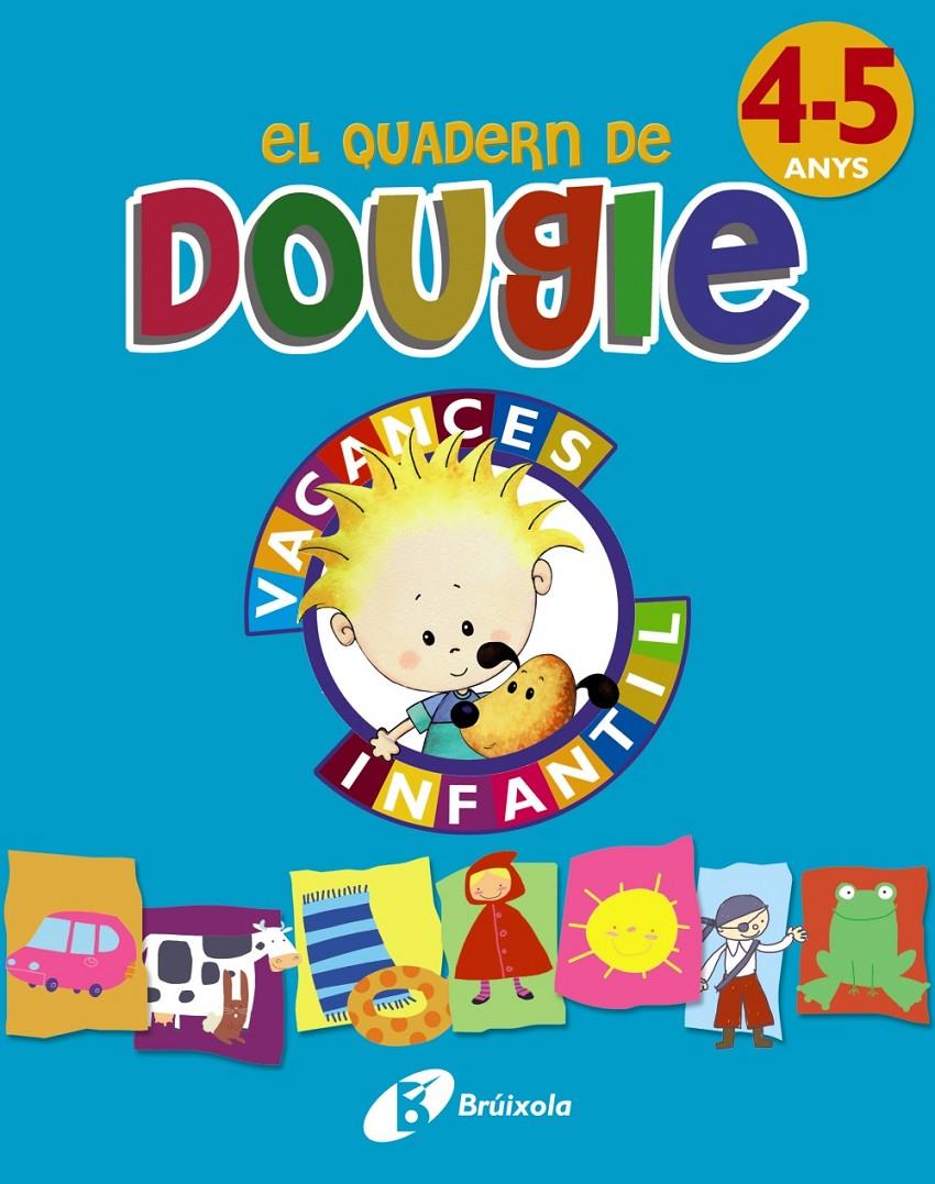 EL QUADERN DE DOUGIE 4-5 ANYS | 9788499061696 | APARICIO NOGUÉS, ROSA Mª/MANCHA GARCÍA-ROSADO, CARMEN | Galatea Llibres | Librería online de Reus, Tarragona | Comprar libros en catalán y castellano online