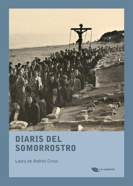 DIARIS DEL SOMORROSTRO | 9788499795898 | DE ANDRES CREUS, LAURA | Galatea Llibres | Librería online de Reus, Tarragona | Comprar libros en catalán y castellano online