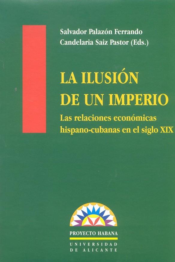 ILUSION DE UN IMPERIO, LA | 9788479084134 | PALAZON FERRANDO, SALVADOR | Galatea Llibres | Llibreria online de Reus, Tarragona | Comprar llibres en català i castellà online