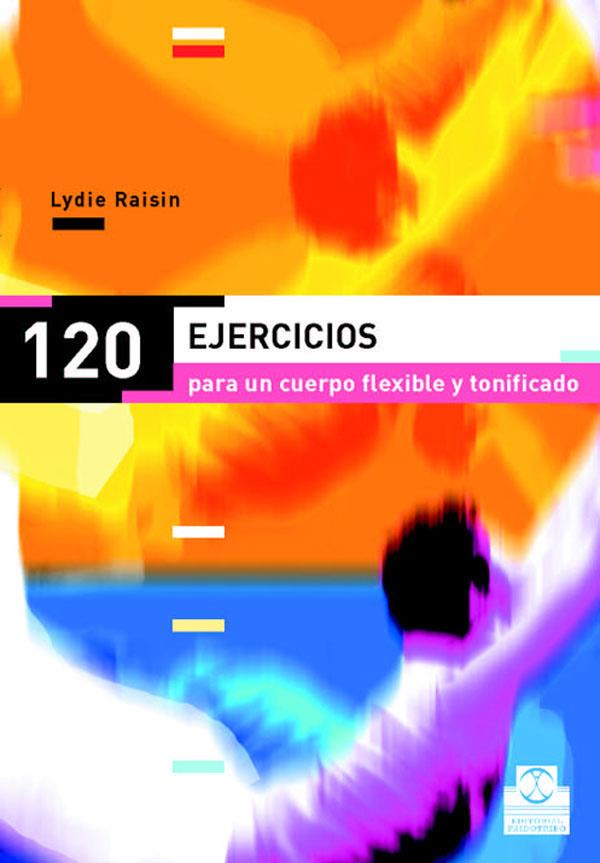 120 EJERCICIOS PARA UN CUERPO FLEXIBLE Y TONIFICADO | 9788480198318 | RAISIN, LYDIE | Galatea Llibres | Llibreria online de Reus, Tarragona | Comprar llibres en català i castellà online