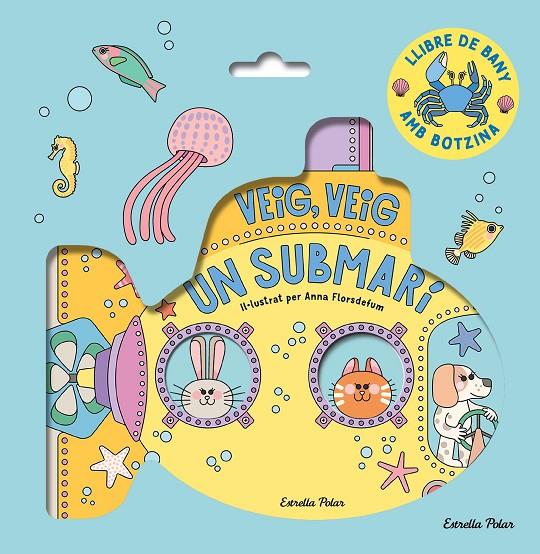 VEIG, VEIG. UN SUBMARÍ! LLIBRE DE BANY | 9788413899572 | FLORSDEFUM, ANNA | Galatea Llibres | Librería online de Reus, Tarragona | Comprar libros en catalán y castellano online