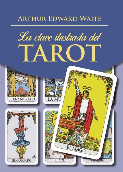 LA CLAVE ILUSTRADA DEL TAROT | 9788441438323 | WAITE, ARTHUR EDWARD | Galatea Llibres | Librería online de Reus, Tarragona | Comprar libros en catalán y castellano online