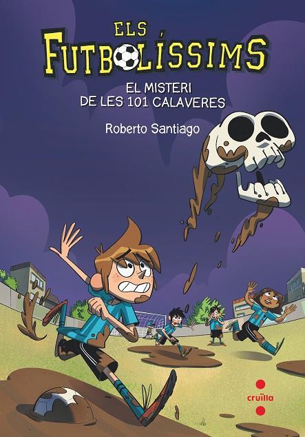 FUTBOLÍSSIMS 15. EL MISTERI DE LES 101 CALAVERES | 9788466145923 | SANTIAGO, ROBERTO | Galatea Llibres | Llibreria online de Reus, Tarragona | Comprar llibres en català i castellà online