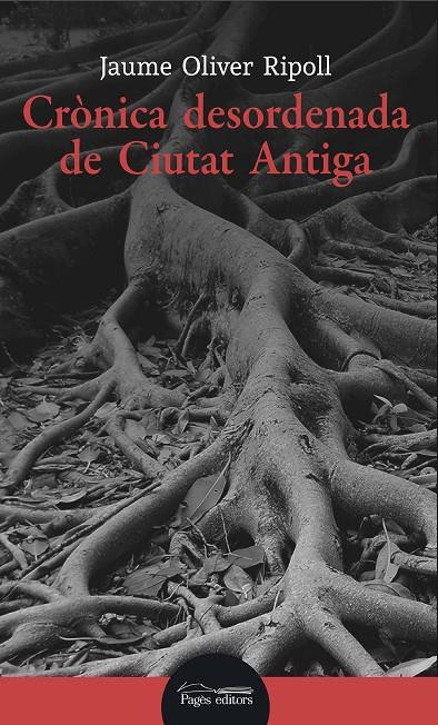 CRÒNICA DESORDENADA DE CIUTAT ANTIGA | 9788413031316 | OLIVER RIPOLL, JAUME | Galatea Llibres | Llibreria online de Reus, Tarragona | Comprar llibres en català i castellà online