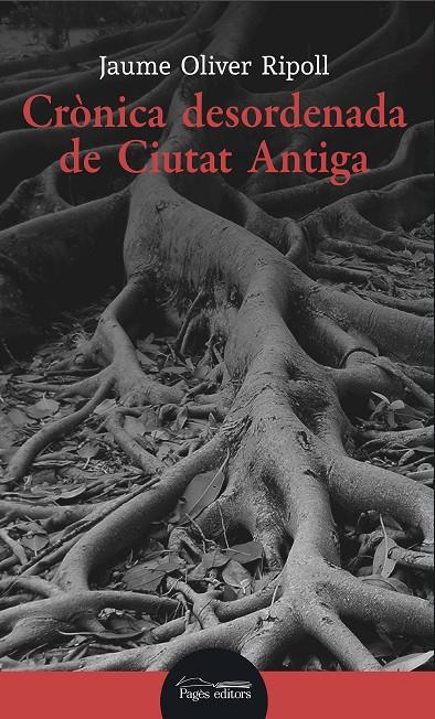 CRÒNICA DESORDENADA DE CIUTAT ANTIGA | 9788413031316 | OLIVER RIPOLL, JAUME | Galatea Llibres | Librería online de Reus, Tarragona | Comprar libros en catalán y castellano online