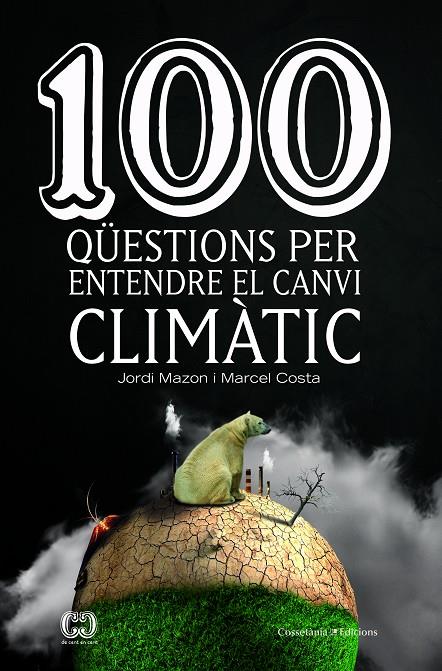 100 QüESTIONS PER ENTENDRE EL CANVI CLIMàTIC | 9788490347003 | MAZON BUESO, JORDI/COSTA VILA, MARCEL | Galatea Llibres | Llibreria online de Reus, Tarragona | Comprar llibres en català i castellà online