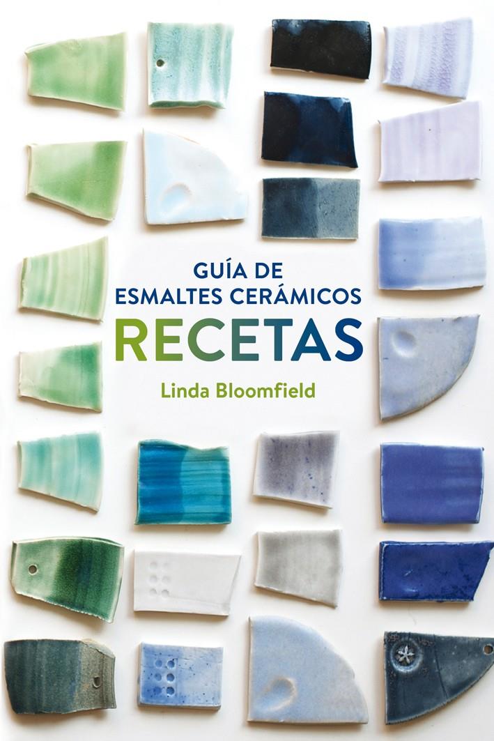 GUÍA DE ESMALTES CERÁMICOS. RECETAS | 9788425228803 | BLOOMFIELD, LINDA | Galatea Llibres | Llibreria online de Reus, Tarragona | Comprar llibres en català i castellà online