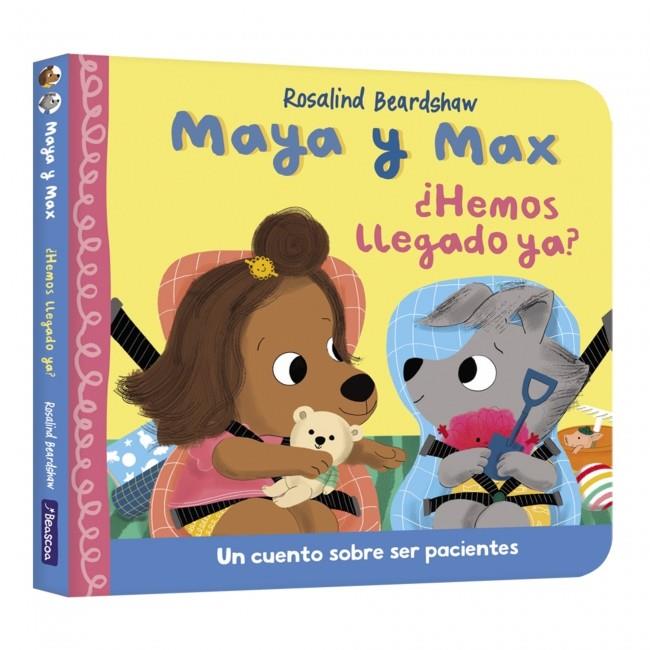 MAYA Y MAX - ¿HEMOS LLEGADO YA? | 9788448870324 | BEARDSHAW, ROSALIND | Galatea Llibres | Librería online de Reus, Tarragona | Comprar libros en catalán y castellano online