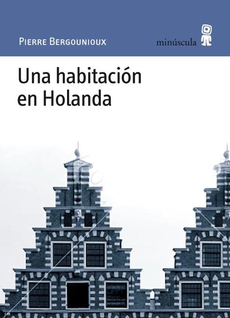 HABITACIÓN EN HOLANDA, UNA | 9788495587787 | BERGOUNIOUX, PIERRE | Galatea Llibres | Llibreria online de Reus, Tarragona | Comprar llibres en català i castellà online