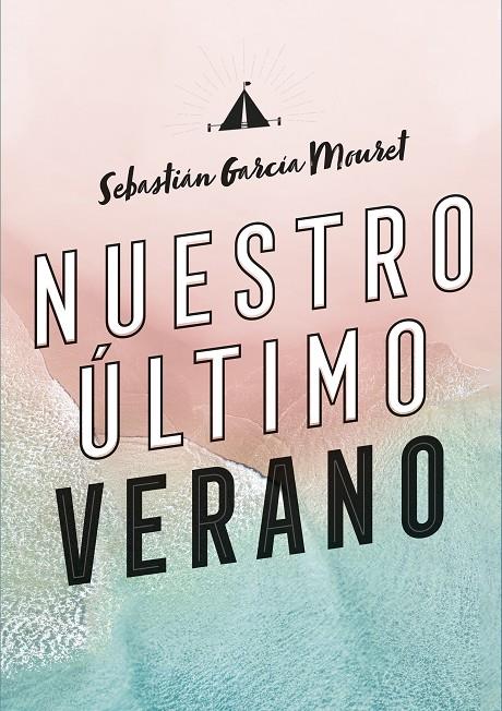 NUESTRO ÚLTIMO VERANO | 9788420440194 | GARCÍA MOURET, SEBASTIÁN | Galatea Llibres | Llibreria online de Reus, Tarragona | Comprar llibres en català i castellà online