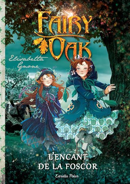 FAIRY OAK 2. L'ENCANT DE LA FOSCOR | 9788490574249 | GNONE, ELISABETTA | Galatea Llibres | Librería online de Reus, Tarragona | Comprar libros en catalán y castellano online