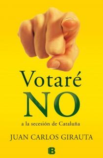 VOTARÉ NO | 9788466653992 | GIRAUTA, JUAN CARLOS | Galatea Llibres | Librería online de Reus, Tarragona | Comprar libros en catalán y castellano online