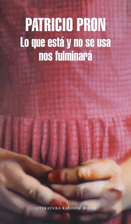 LO QUE ESTá Y NO SE USA NOS FULMINARá | 9788439733737 | PRON, PATRICIO | Galatea Llibres | Librería online de Reus, Tarragona | Comprar libros en catalán y castellano online