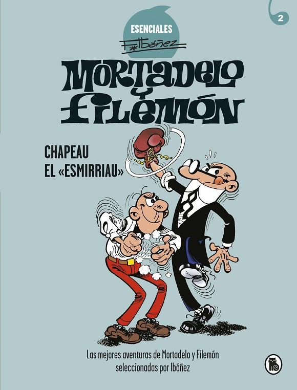 CHAPEAU EL «ESMIRRIAU» (ESENCIALES F.IBÁÑEZ 2) | 9788402424266 | IBÁÑEZ, FRANCISCO | Galatea Llibres | Librería online de Reus, Tarragona | Comprar libros en catalán y castellano online