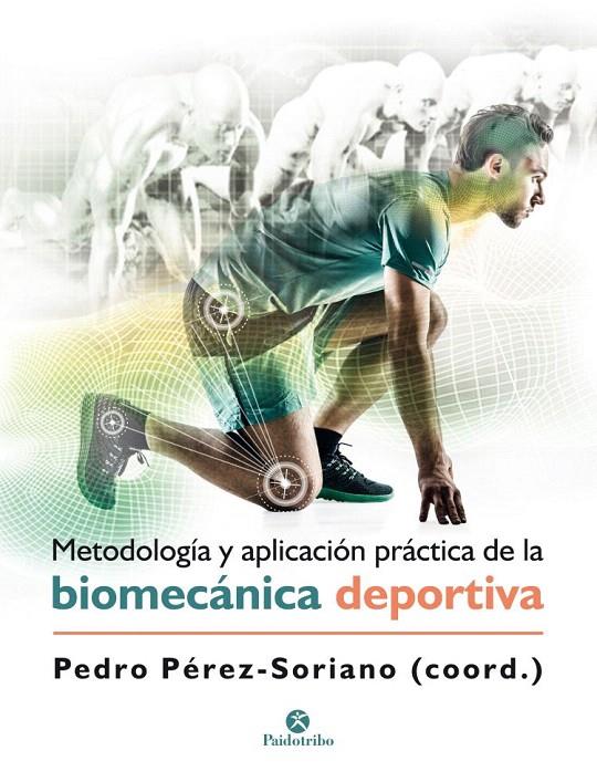 METODOLOGÍA Y APLICACIÓN PRÁCTICA DE LA BIOMECÁNICA DEPORTIVA | 9788499107028 | PéREZ SORIANO, PEDRO | Galatea Llibres | Llibreria online de Reus, Tarragona | Comprar llibres en català i castellà online