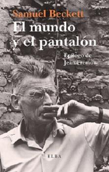 EL MUNDO Y EL PANTALÓN | 9788494552472 | BECKETT, SAMUEL | Galatea Llibres | Librería online de Reus, Tarragona | Comprar libros en catalán y castellano online