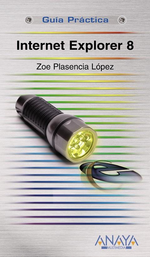 INTERNET EXPLORER 8 | 9788441526280 | PLASENCIA LÓPEZ, ZOE | Galatea Llibres | Llibreria online de Reus, Tarragona | Comprar llibres en català i castellà online