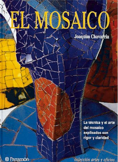 MOSAICO, EL ARTE Y OFICIO | 9788434221321 | CHAVARRIA, JOAQUIN | Galatea Llibres | Llibreria online de Reus, Tarragona | Comprar llibres en català i castellà online