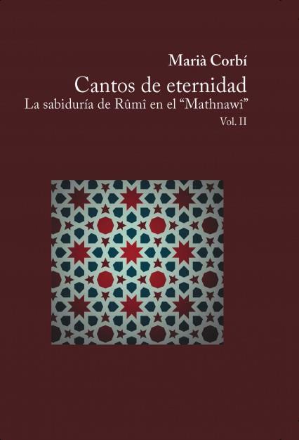 CANTOS DE ETERNIDAD VOL.2 LA SABIDURÍA DE RÛMÎ EN EL "MATHNAWÎ" | 9788468653648 | MARIÀ, CORBÍ | Galatea Llibres | Librería online de Reus, Tarragona | Comprar libros en catalán y castellano online