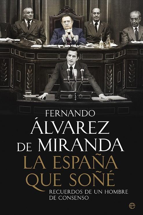 LA ESPAÑA QUE SOÑÉ | 9788499708966 | ÁLVAREZ DE MIRANDA, FERNANDO | Galatea Llibres | Librería online de Reus, Tarragona | Comprar libros en catalán y castellano online