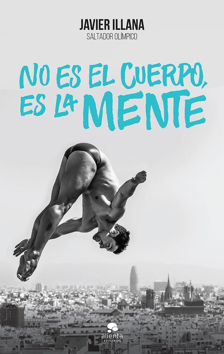 NO ES EL CUERPO, ES LA MENTE | 9788416253364 | ILLANA, JAVIER | Galatea Llibres | Llibreria online de Reus, Tarragona | Comprar llibres en català i castellà online