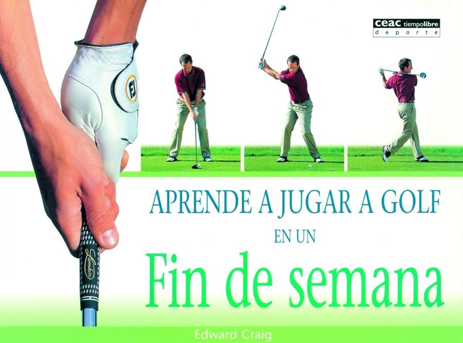 APRENDE A JUGAR A GOLF EN UN FIN DE SEMANA | 9788432913501 | CRAIG, EDWARD (1977- ) | Galatea Llibres | Librería online de Reus, Tarragona | Comprar libros en catalán y castellano online