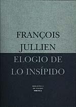 ELOGIO DE LO INSIPIDO    (DIP) | 9788478443888 | JULLIEN. FRANÇOIS | Galatea Llibres | Llibreria online de Reus, Tarragona | Comprar llibres en català i castellà online