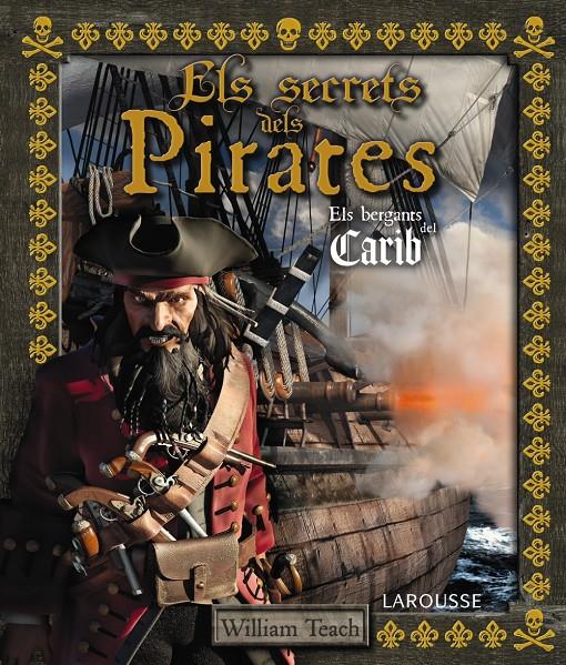 ELS SECRETS DELS PIRATES | 9788415785248 | LAROUSSE EDITORIAL | Galatea Llibres | Llibreria online de Reus, Tarragona | Comprar llibres en català i castellà online