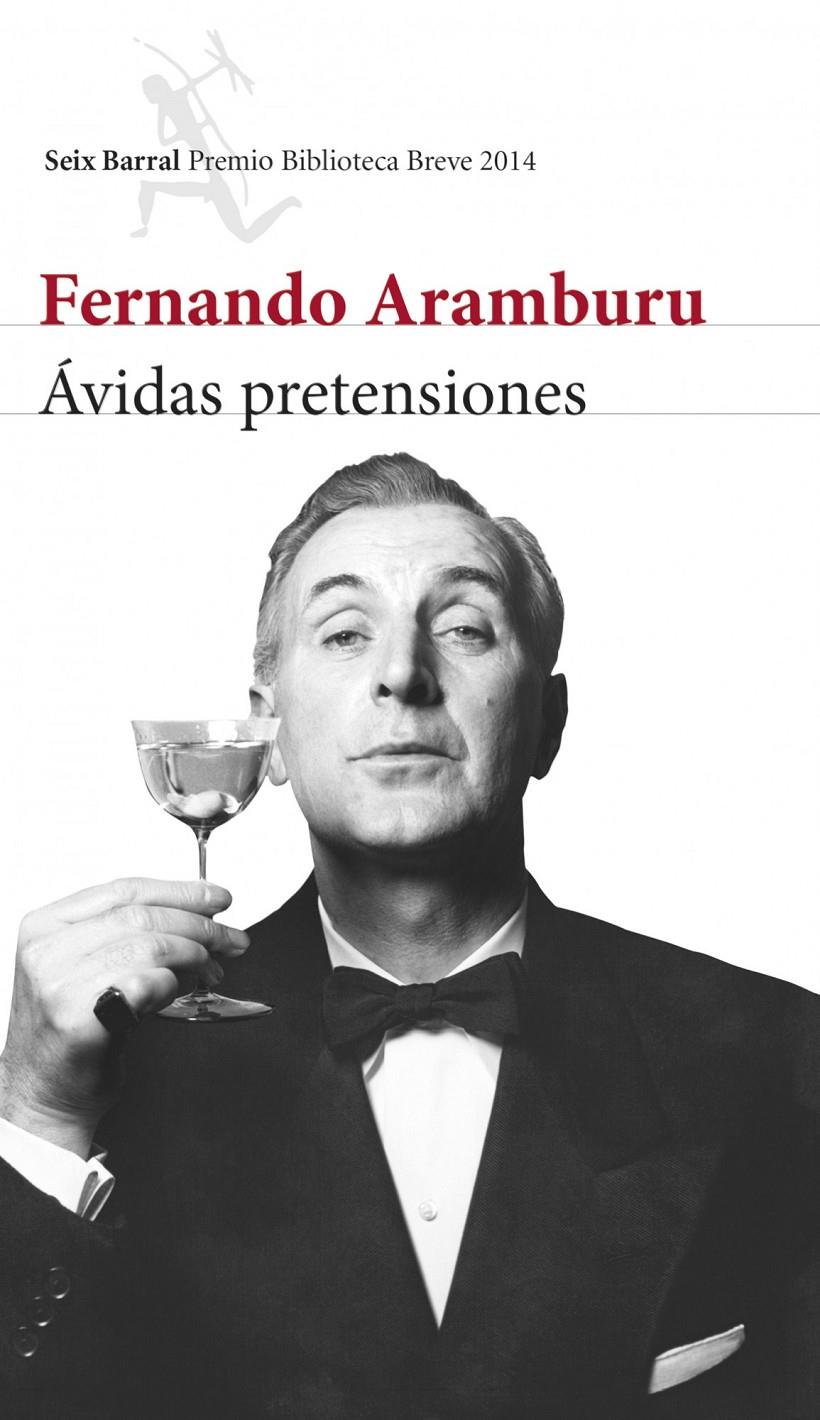 ÁVIDAS PRETENSIONES (PREMIO BIBLIOTECA BREVE 2014) | 9788432222597 | ARAMBURU, FERNANDO | Galatea Llibres | Librería online de Reus, Tarragona | Comprar libros en catalán y castellano online
