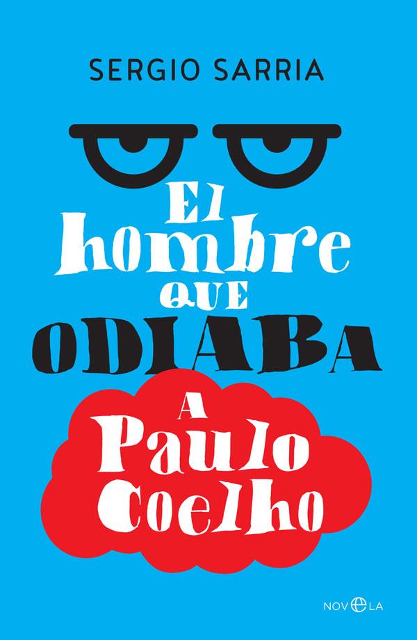 EL HOMBRE QUE ODIABA A PAULO COELHO | 9788490607831 | SARRIA, SERGIO | Galatea Llibres | Librería online de Reus, Tarragona | Comprar libros en catalán y castellano online