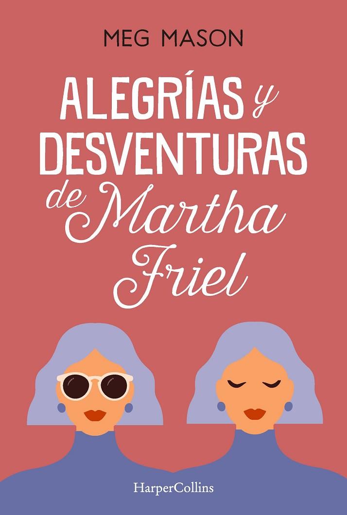 ALEGRÍAS Y DESVENTURAS DE MARTHA FRIEL | 9788491397038 | MASON, MEG | Galatea Llibres | Librería online de Reus, Tarragona | Comprar libros en catalán y castellano online