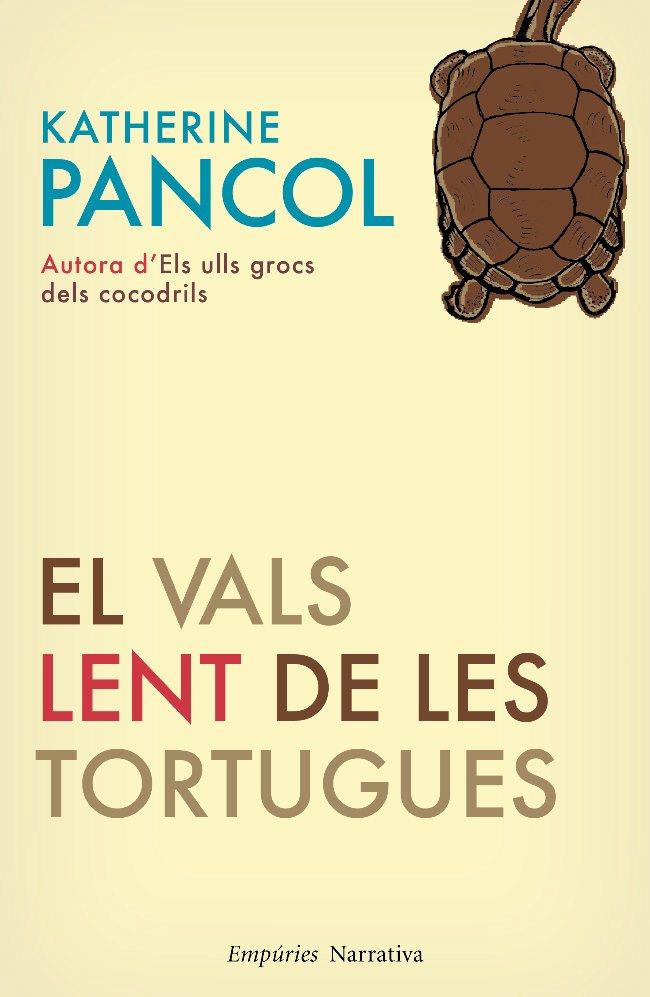 VALS LENT DE LES TORTUGUES, EL | 9788497876827 | PANCOL, KATHERINE | Galatea Llibres | Llibreria online de Reus, Tarragona | Comprar llibres en català i castellà online
