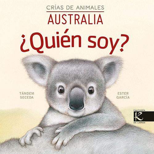 QUIÉN SOY? CRÍAS DE ANIMALES - AUSTRALIA | 9788419213105 | PELAYO, ISABEL/GUTIÉRREZ, XULIO/MARTÍNEZ, PILAR/HERAS, CHEMA | Galatea Llibres | Llibreria online de Reus, Tarragona | Comprar llibres en català i castellà online