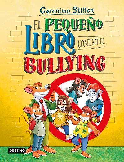 EL PEQUEÑO LIBRO CONTRA EL BULLYING | 9788408318149 | STILTON, GERONIMO | Galatea Llibres | Llibreria online de Reus, Tarragona | Comprar llibres en català i castellà online