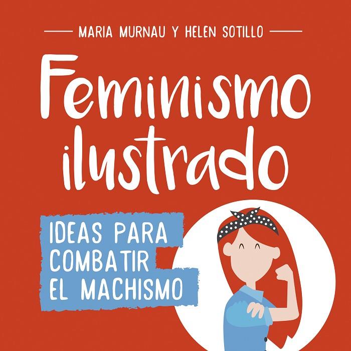 FEMINISMO ILUSTRADO | 9788490438404 | MURNAU, MARIA / HELEN SOTILLO | Galatea Llibres | Librería online de Reus, Tarragona | Comprar libros en catalán y castellano online