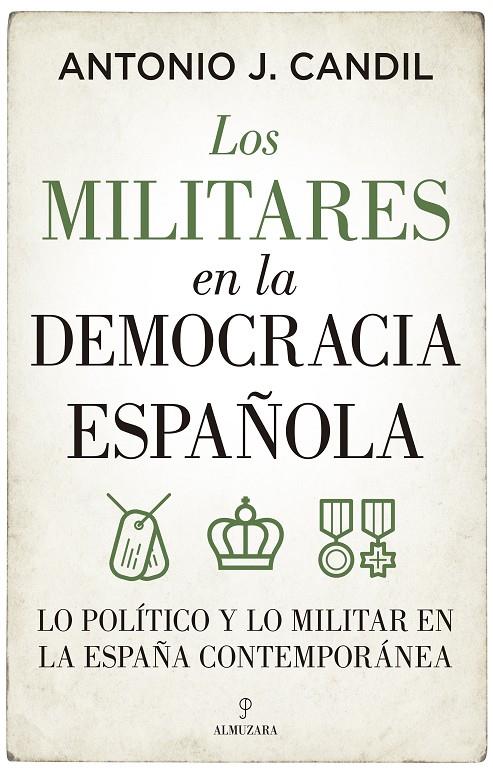 LOS MILITARES EN LA DEMOCRACIA ESPAÑOLA | 9788418709395 | CANDIL, ANTONIO | Galatea Llibres | Librería online de Reus, Tarragona | Comprar libros en catalán y castellano online