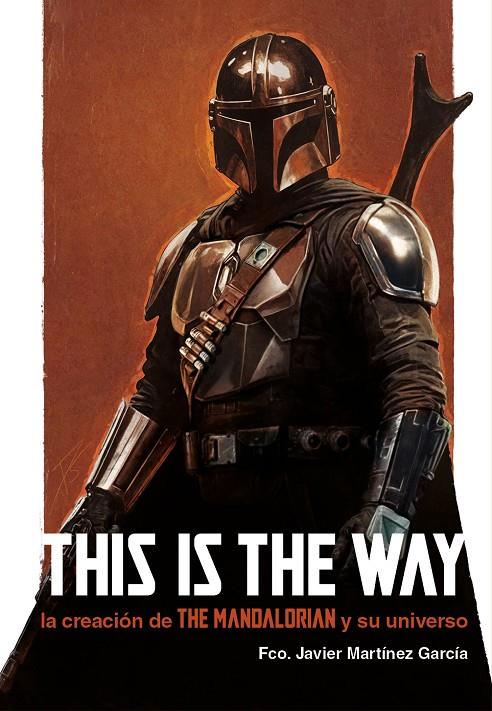 THIS IS THE WAY: LA CREACIÓN DE THE MANDALORIAN Y SU UNIVERSO | 9788410390232 | MARTÍNEZ GARCÍA, FCO. JAVIER | Galatea Llibres | Librería online de Reus, Tarragona | Comprar libros en catalán y castellano online