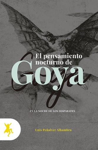 EL PENSAMIENTO NOCTURNO DE GOYA | 9788417786083 | PEÑALVER ALHAMBRA, LUIS | Galatea Llibres | Librería online de Reus, Tarragona | Comprar libros en catalán y castellano online