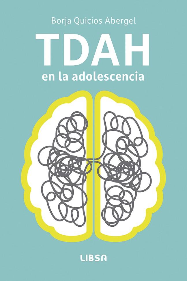 TDAH EN LA ADOLESCENCIA | 9788466245494 | QUICIOS ABERGEL, BORJA | Galatea Llibres | Llibreria online de Reus, Tarragona | Comprar llibres en català i castellà online