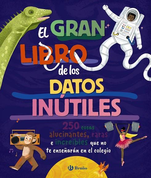 EL GRAN LIBRO DE LOS DATOS INÚTILES. 250 COSAS ALUCINANTES, RARAS E INCREÍBLES Q | 9788469643990 | BOROWIEC, BRITTNEY G./ATKINSON, VICTORIA/BULLER, LAURA/HARIDY, YARA/GOLDFIELD, ANNA/PÉREZ DÍAZ, LUCÍ | Galatea Llibres | Llibreria online de Reus, Tarragona | Comprar llibres en català i castellà online