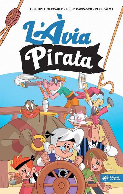 L'ÀVIA PIRATA | 9788417207144 | MERCADER, ASSUMPTA; CARRASCO, JOSEP; PALMA, PEPE | Galatea Llibres | Librería online de Reus, Tarragona | Comprar libros en catalán y castellano online